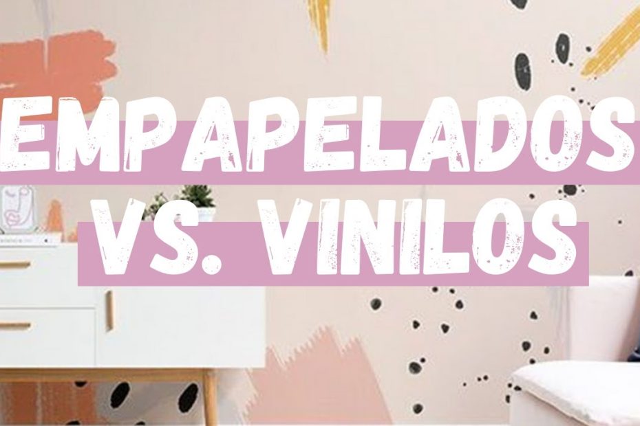 Papel pintado vs Vinilo: Cómo elegir la mejor opción para decorar tu hogar