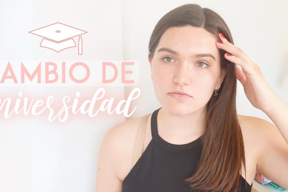 ¿Qué pasa si me quiero cambiar de universidad?