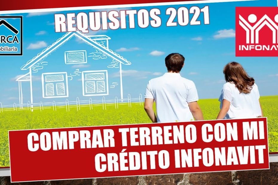 ¿Cómo puedo usar mi credito infonavit para comprar un terreno?