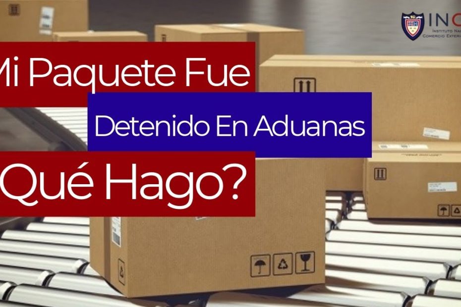 Guía completa sobre paquetes retenidos en aduanas en España